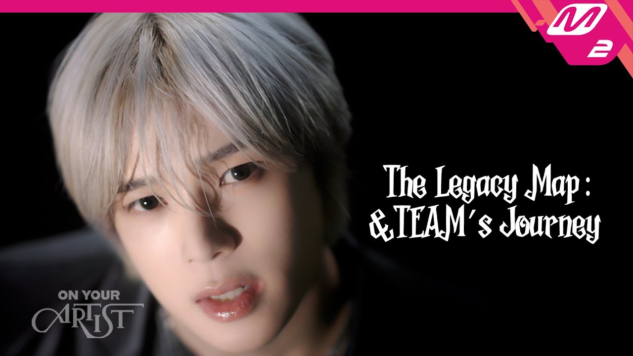 [ON YOUR ARTIST] THE LEGACY MAP: &TEAM's Journey & 미공개 에필로그 | &TEAM 편