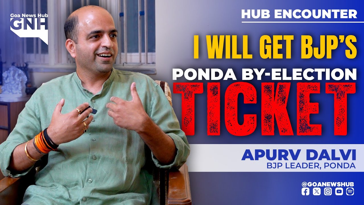 I WILL GET BJP’S PONDA BY-ELECTION TICKET | Ft. Apurv Dalvi | HUB ENCOUNTER | 01/11/2025 | GNH