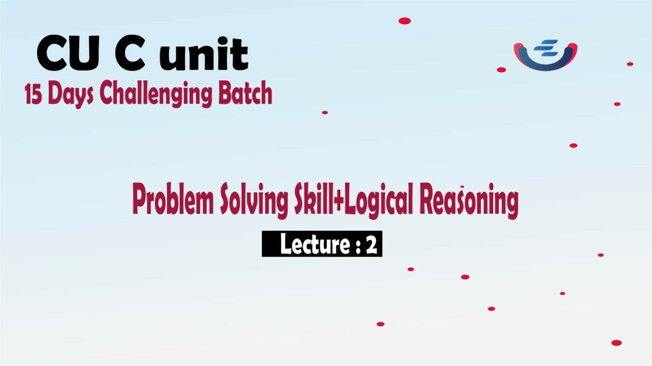 Problem Solving Skill Class 12 | চট্টগ্রাম বিশ্ববিদ্যালয় সি ইউনিট নতুন মানবন্টন আলোকে ক্লাস | CU