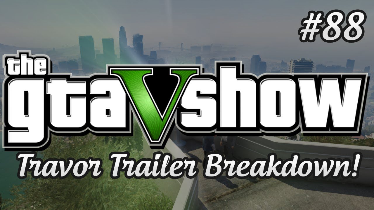 GTA 5 Trevor Trailer Breakdown Analysis - The GTA V Show (Episode 88)