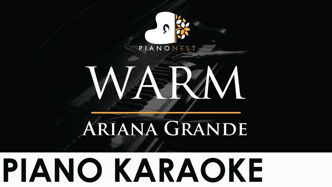 Ariana Grande - warm - Piano Karaoke Instrumental Cover with Lyrics