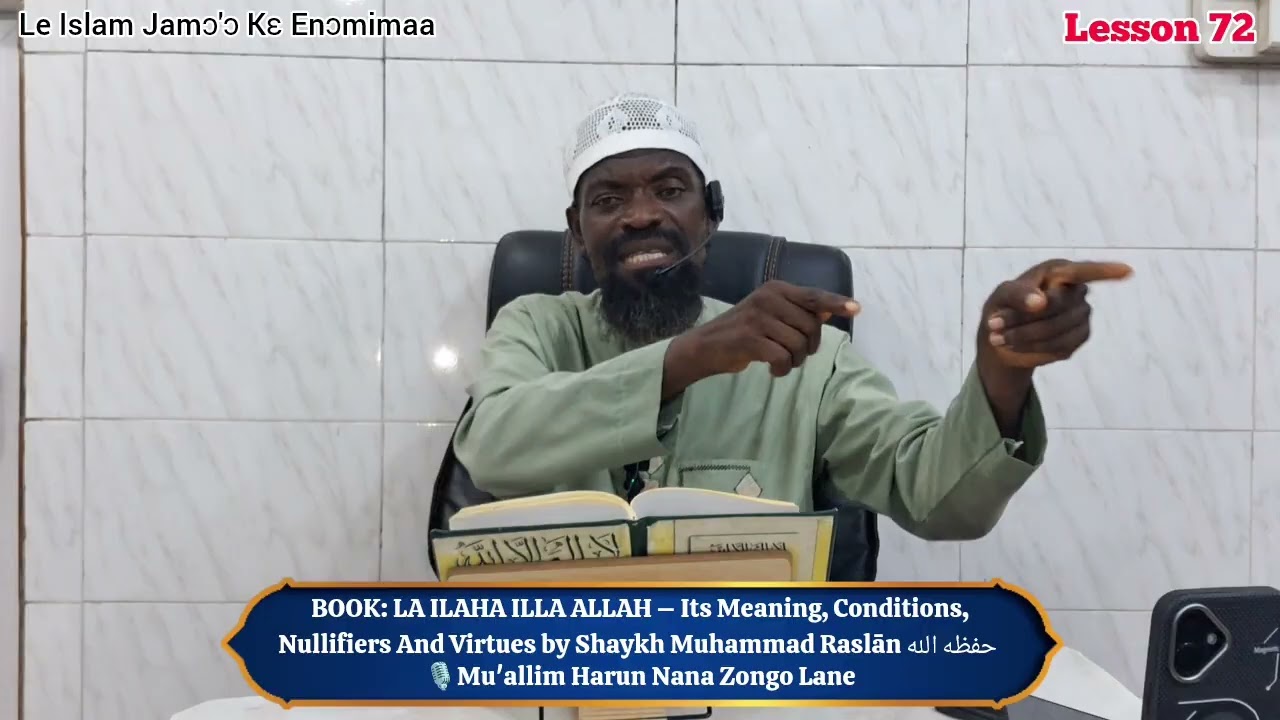 Explanation Of LA ILAHA ILLA ALLAH Of Sheikh Muhammad Saīd Raslān |Mu'allim Harun Nana | Lesson 72