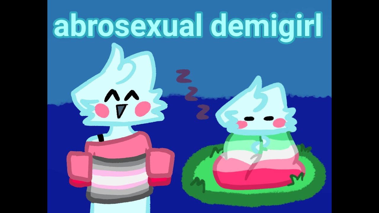 Being abrosexual demigirl