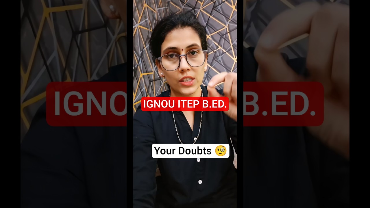 IGNOU ITEP B.ED.| YOUR DOUBTS 
