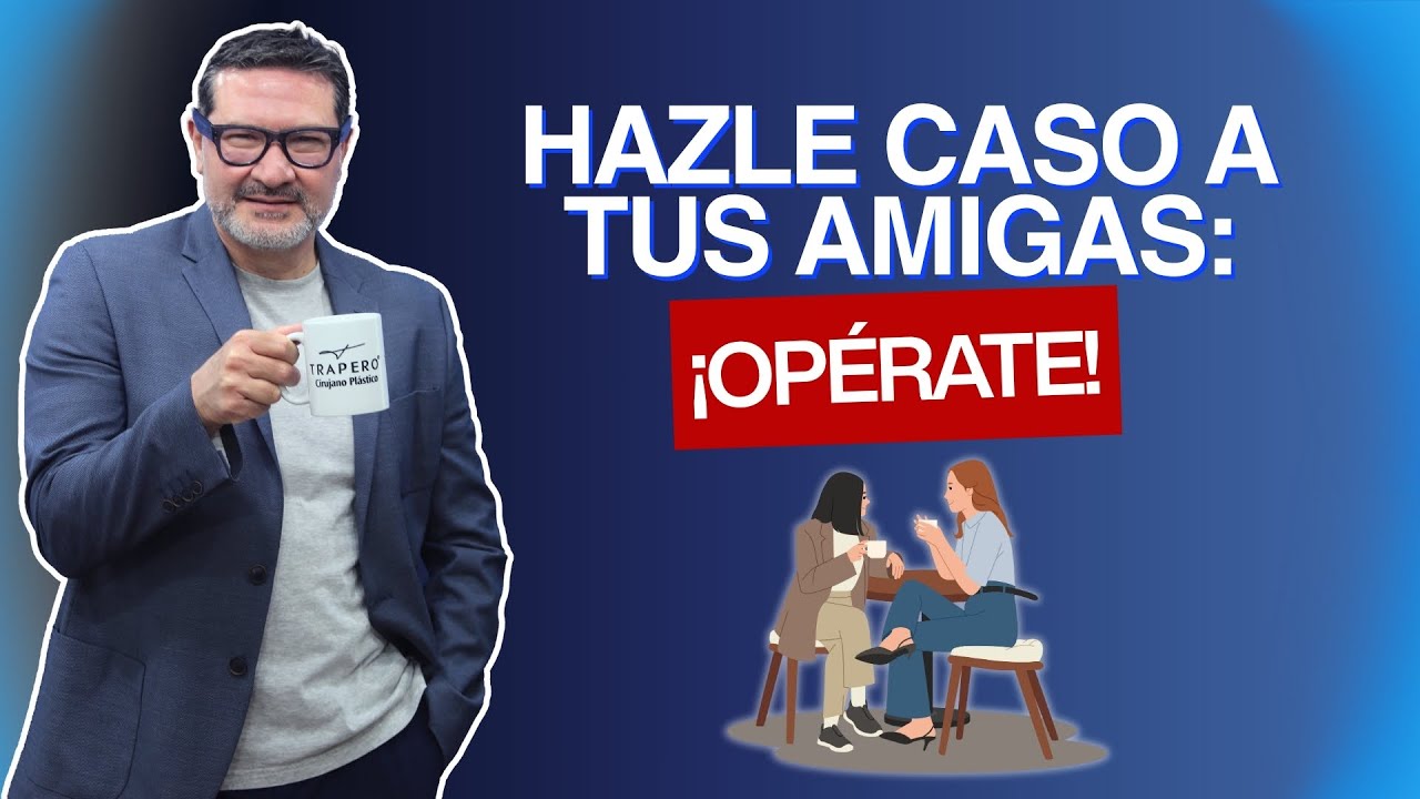 ¡No cometas este error con tus amigas! Su influencia es clave para decidir operarte