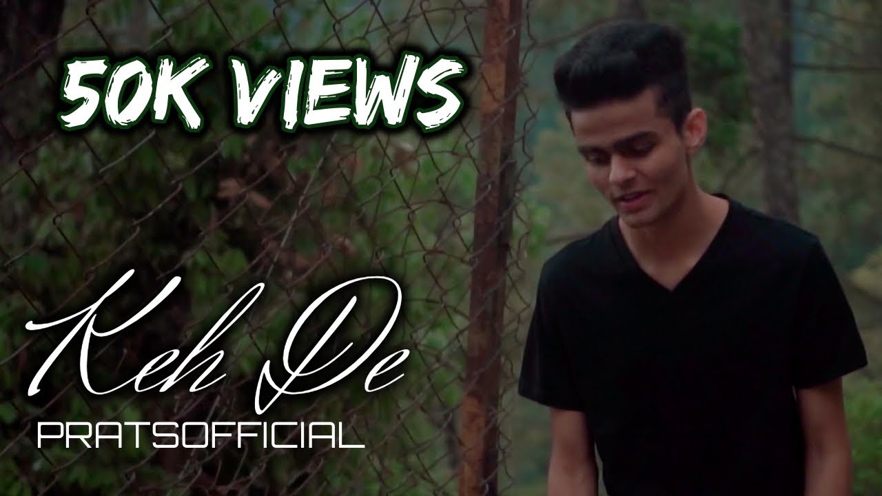 Keh De - Pratyush Dhiman [Official Video]
