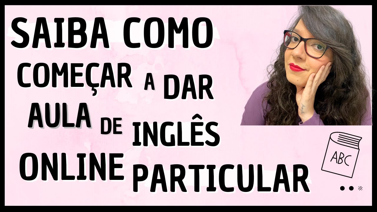SAIBA COMO COMEÇAR A DAR AULA DE INGLÊS ONLINE PARTICULAR