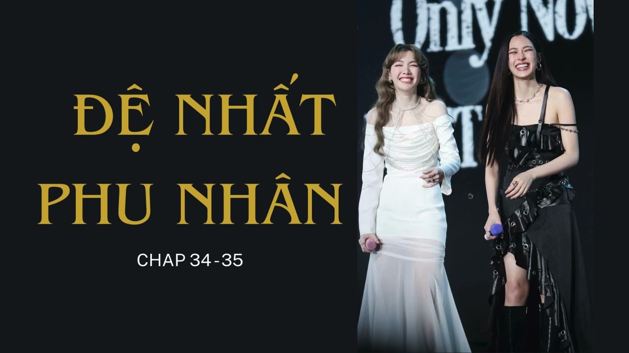 [LingOrm] Đệ Nhất Phu Nhân 🏳️‍🌈 - Chap 34 - 35
