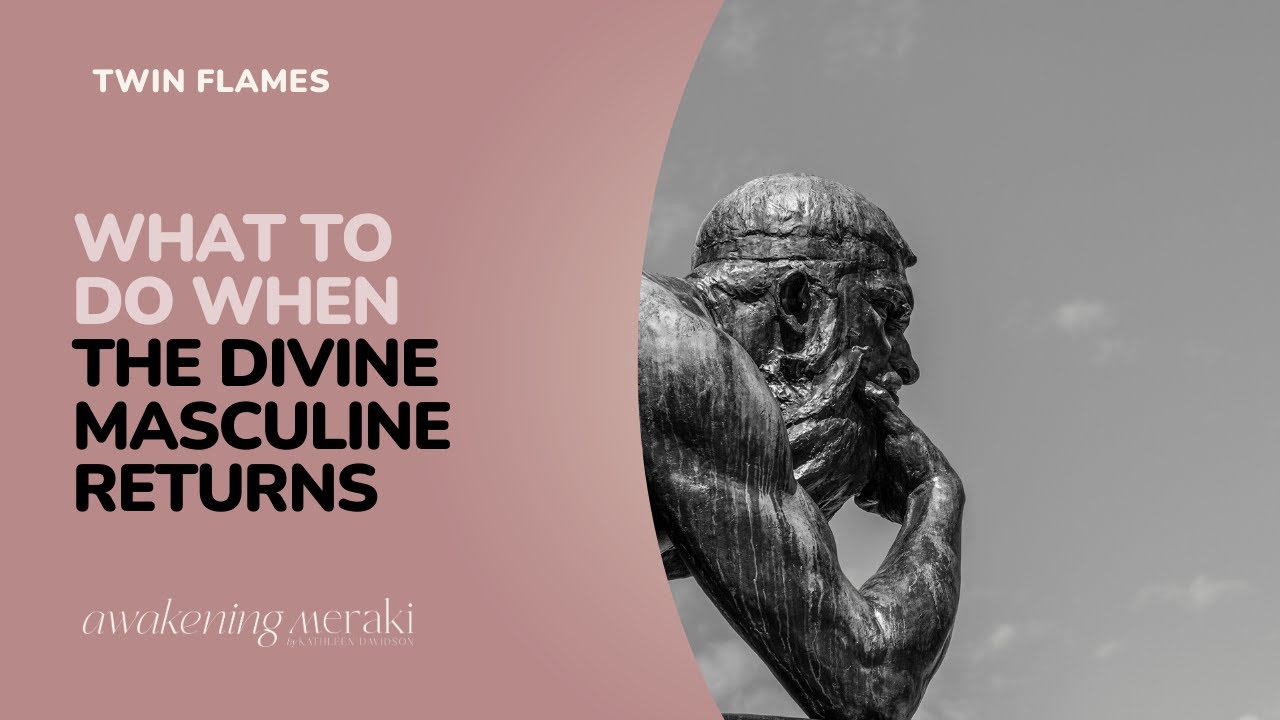 Twin Flames - What to do when the divine masculine returns?