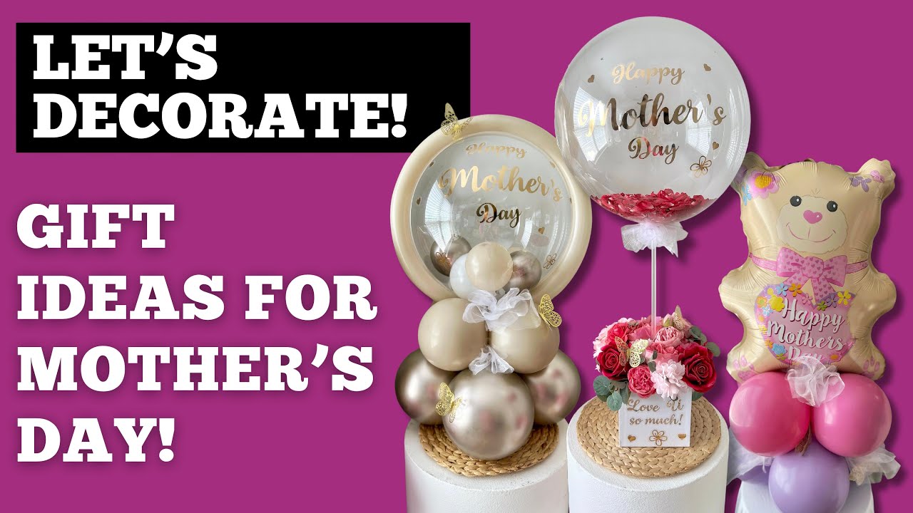 How To Create These 3 Balloon Gifts For Mother's Day