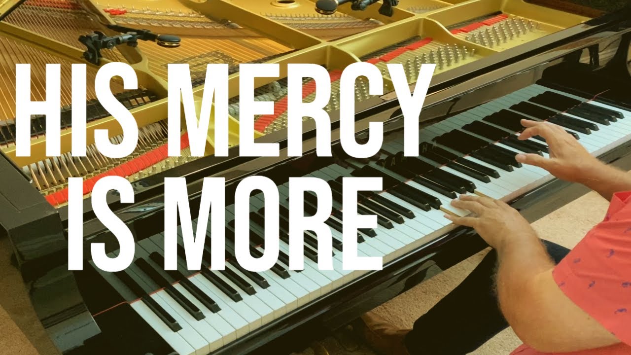 His Mercy Is More, by Matt Boswell & Matt Papa, Kenon D. Renfrow, piano