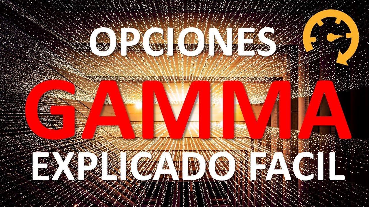 🔥Crecimiento EXPONENCIAL de Opciones🔥? la GAMMA FACIL! Cap 11 Nivel Intermedio