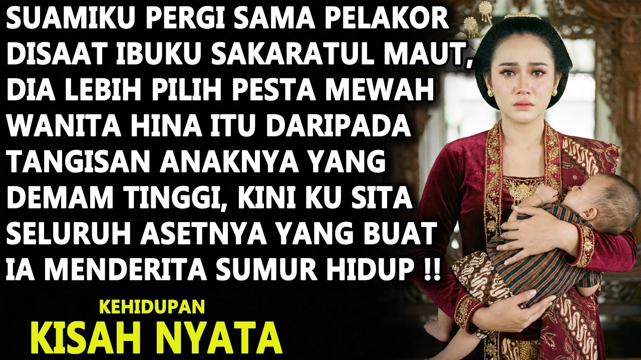 PILIH PESTA PELAKOR SAAT ANAK DEMAM & IBU SEKARAT, SUAMI HANCUR ASET KUSITA & MENDERITA SEUMUR HIDUP
