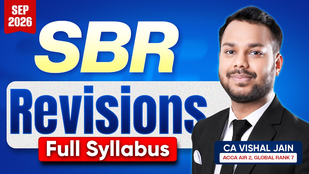 SBR Revisions - Full Syllabus | ACCA September 2026 | CA Vishal Jain AIR 2, Global Rank 7