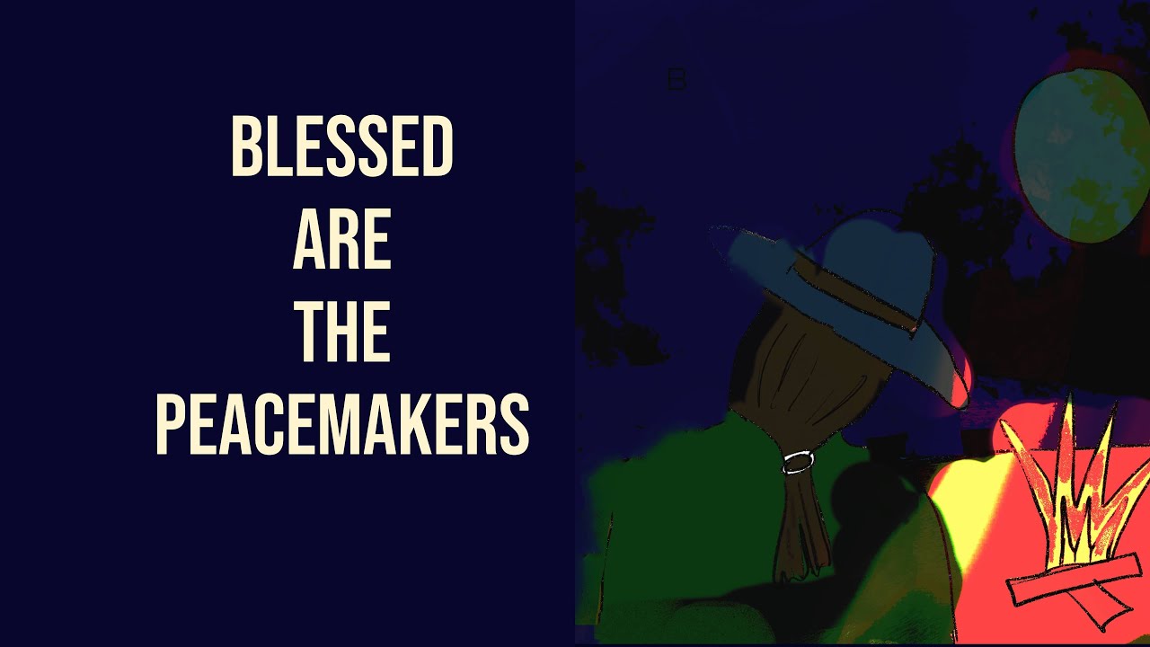 Blessed Are The Peacemakers