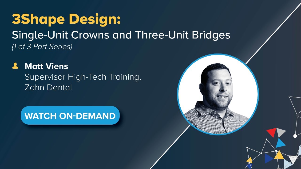 On-Demand Webinar: 3Shape Design: Single-Unit Crowns and Three-Unit Bridges (Part One)
