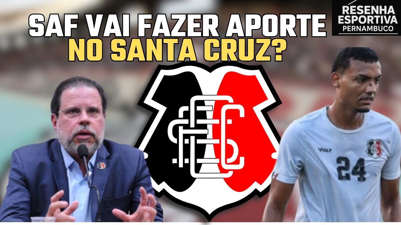 SAF VAI FAZER APORTE FINANCEIRO NO SANTA CRUZ? NOVA CONTRATAÇÃO CHEGOU NO SANTA CRUZ.