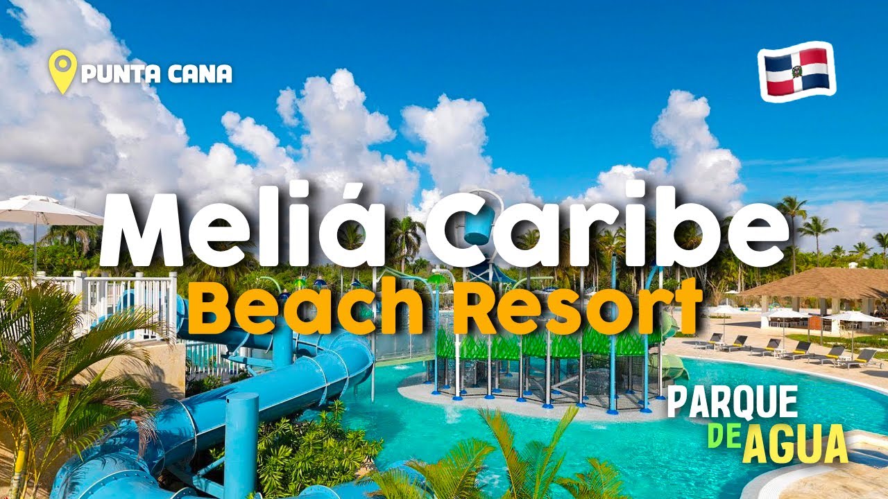 Meliá Caribe Beach Resort Punta Cana ¿Vale la pena?