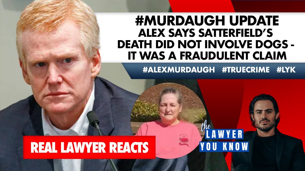 #Murdaugh Update: Alex Says Satterfield's Death Did Not Involve Dogs - It Was A Fraudulent Claim
