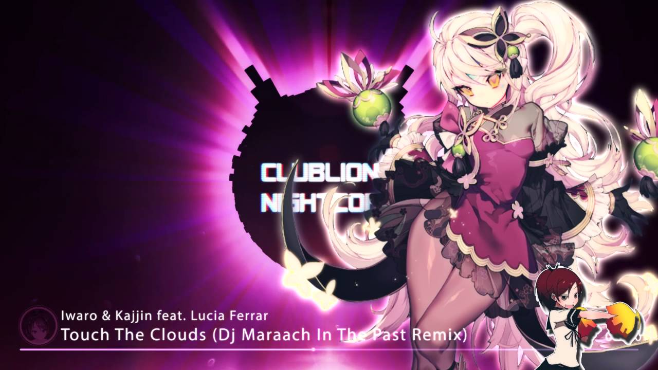 Nightcore - Touch The Clouds (Dj Maraach In The Past Remix) [Iwaro & Kajjin feat. Lucia Ferrar]