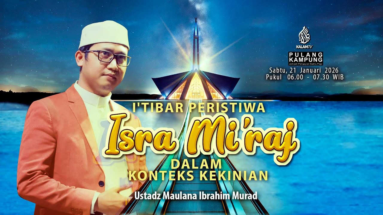 I'tibar Peristiwa Isra' Mi'raj Dalam Konteks Kekinian   |   Ustadz Maulana Ibrahim Murad