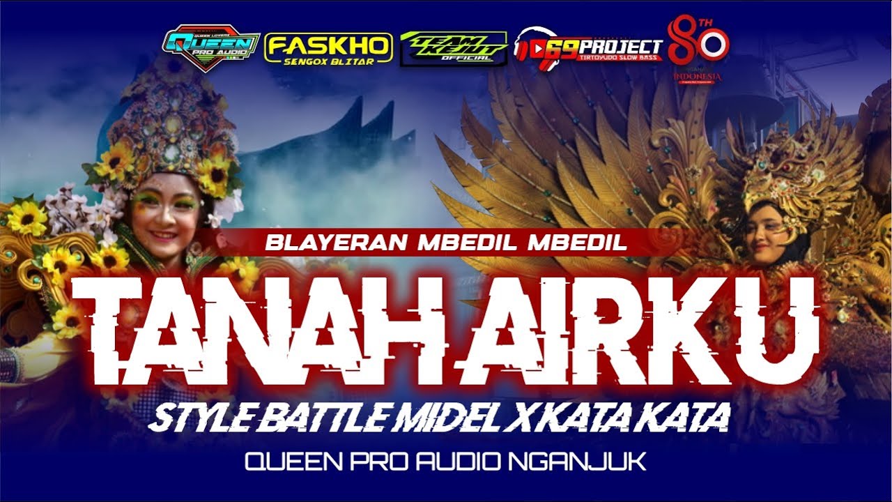 DJ TANAH AIRKU SPECIAL HARI KEMERDEKAAN | STYLE BATLE MIDEL X KATA KATA | QUEEN PRO AUDIO NGANJUK