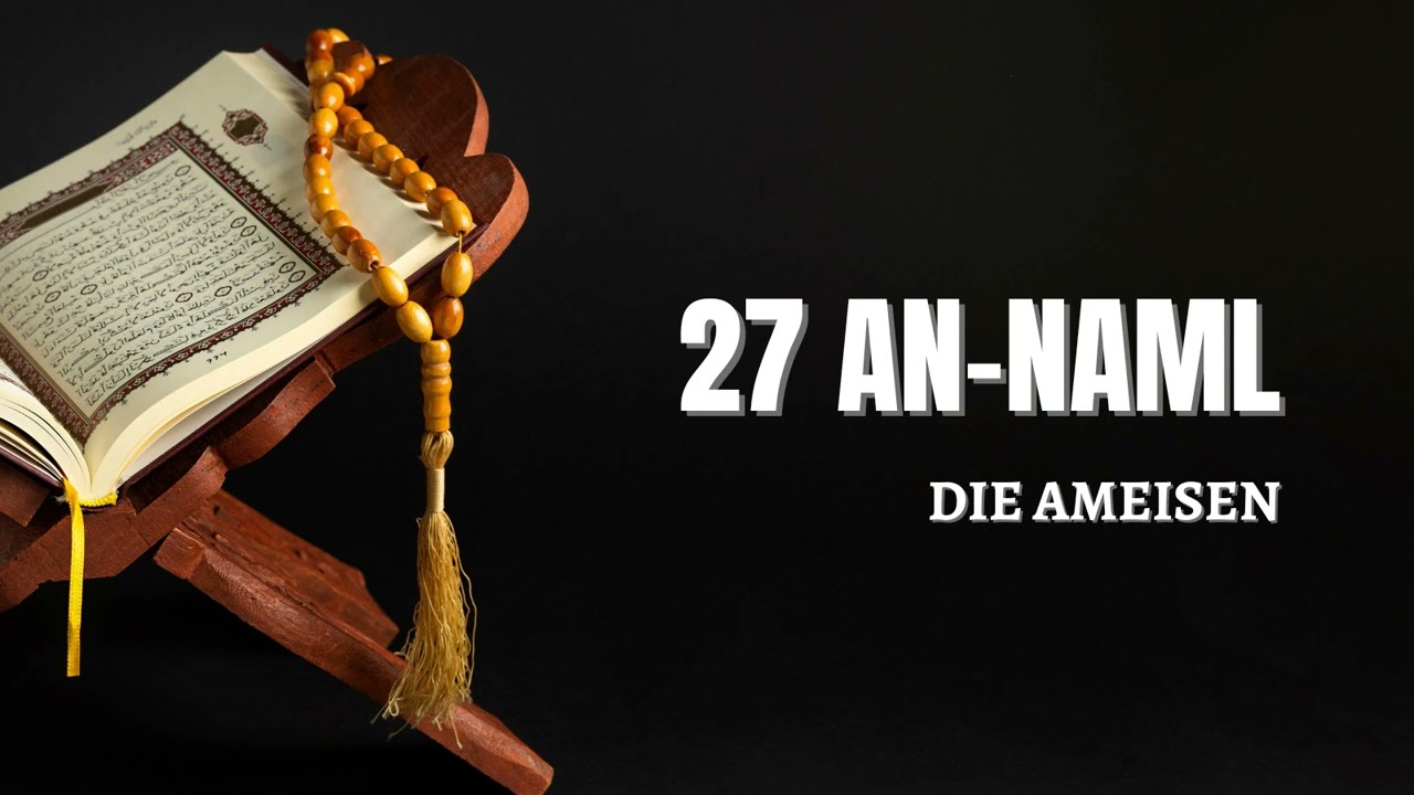 027 | Koran auf Deutsch – An-Naml (النمل) – Die Ameisen