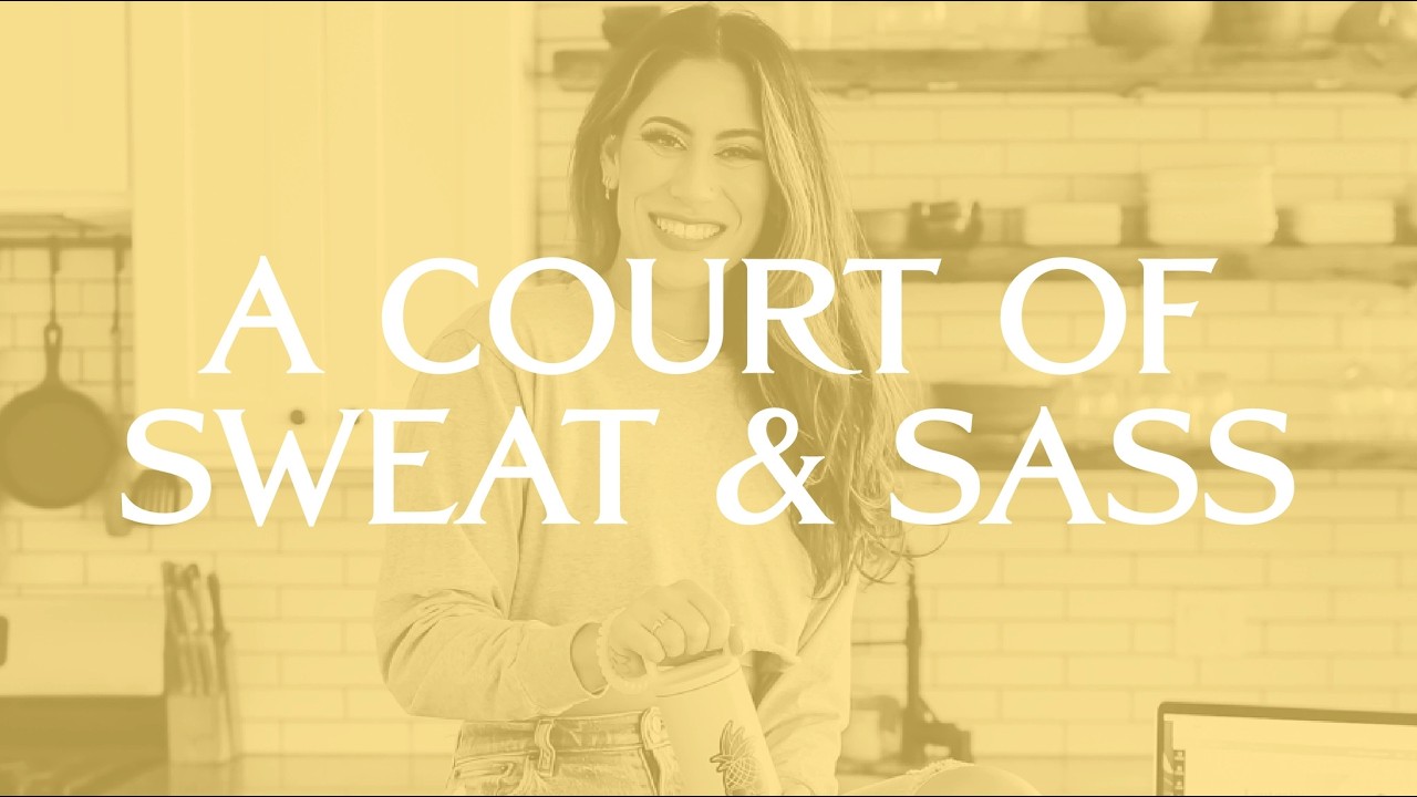 A Court of Sweat and Sass