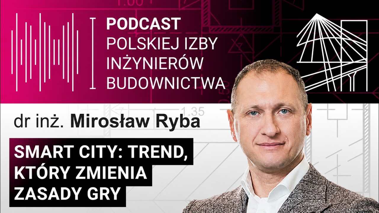 Smart city: trend, kt&oacute;ry zmienia zasady gry. Dr inż. Mirosław Ryba w Rozmowie Tygodnia