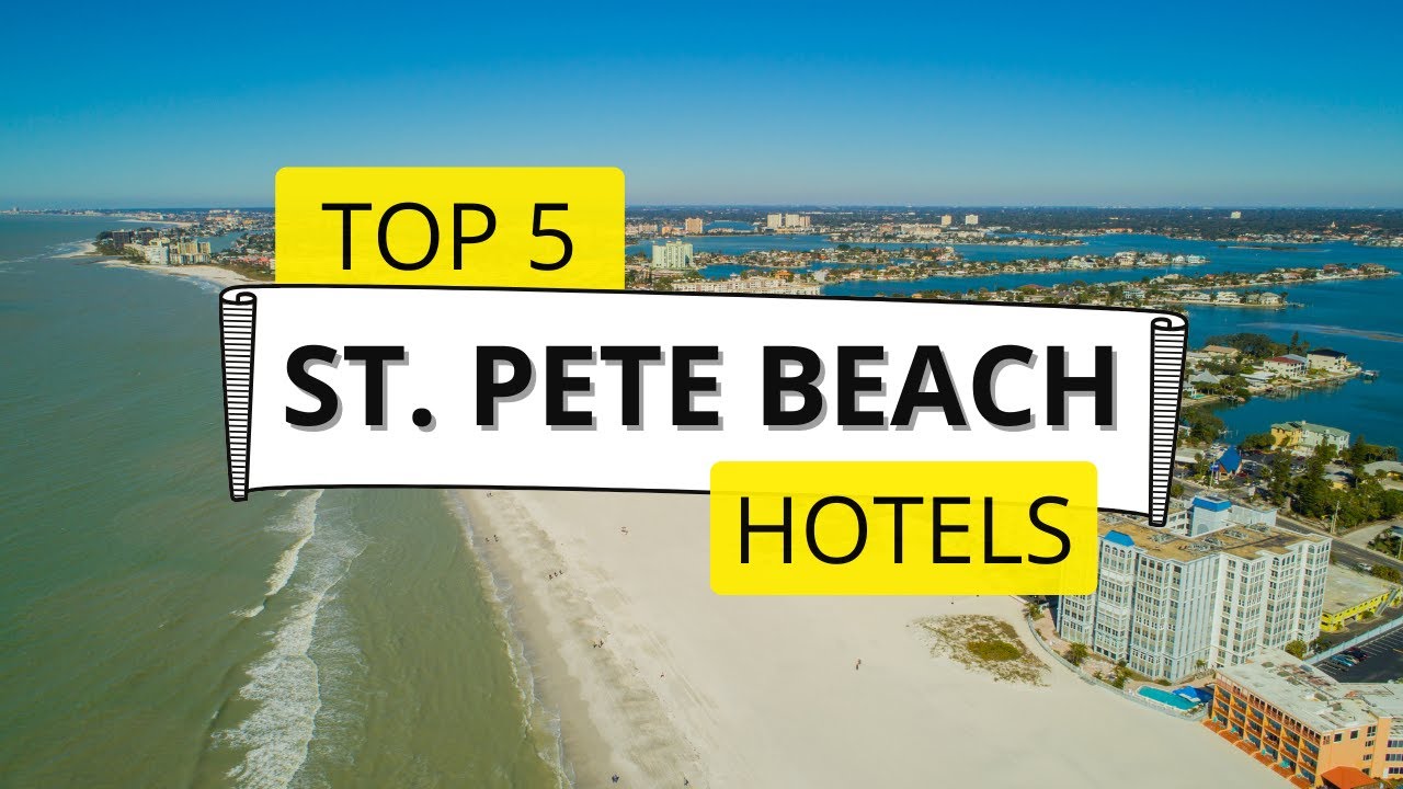 Top 5 Hotels in St. Pete Beach, Florida, Best Hotel Recommendations
