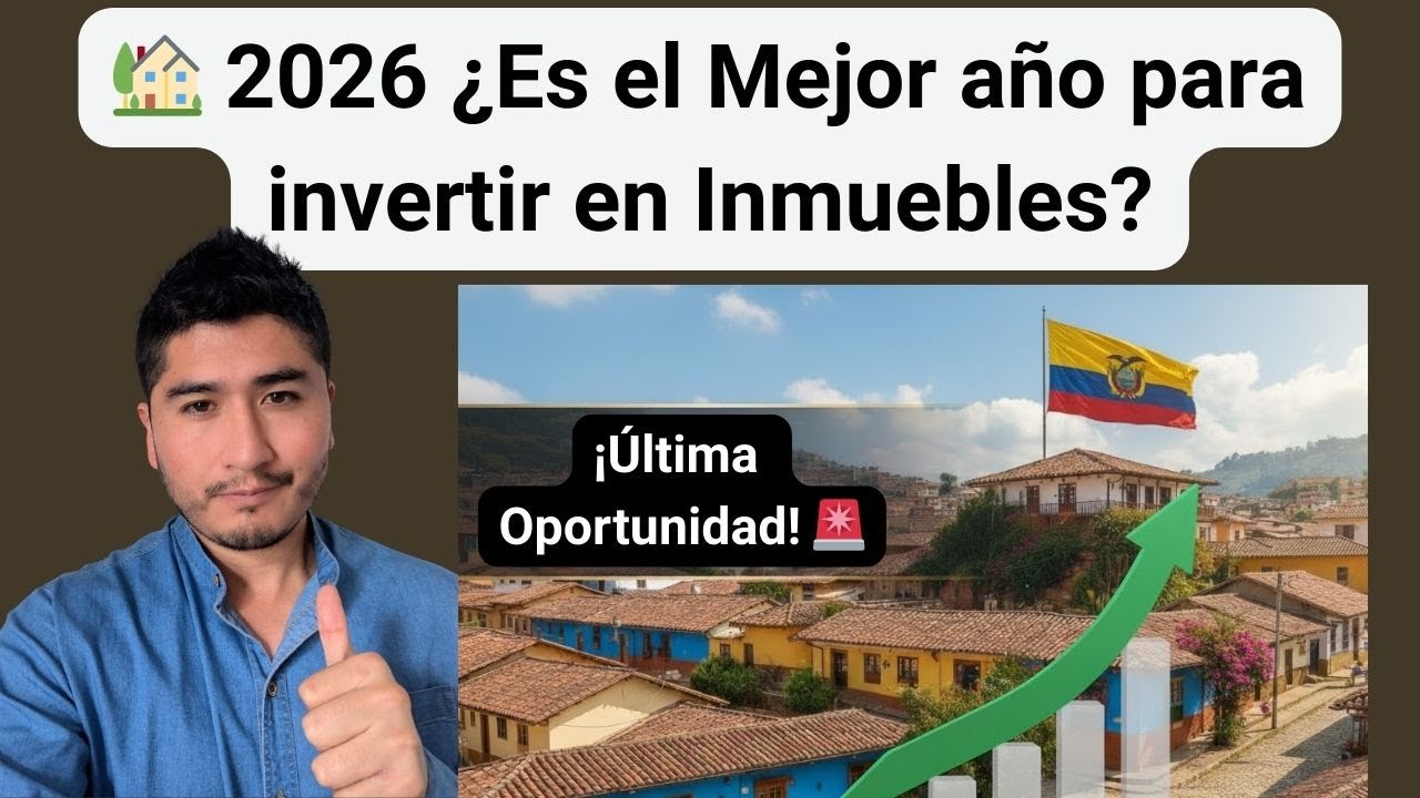 💵 2026: ¿Este es el mejor año para empezar a invertir en inmuebles Ecuador? ¡No te quedes fuera!