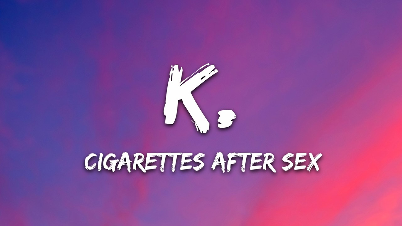 Cigarettes After Sex - K. (Lyrics)