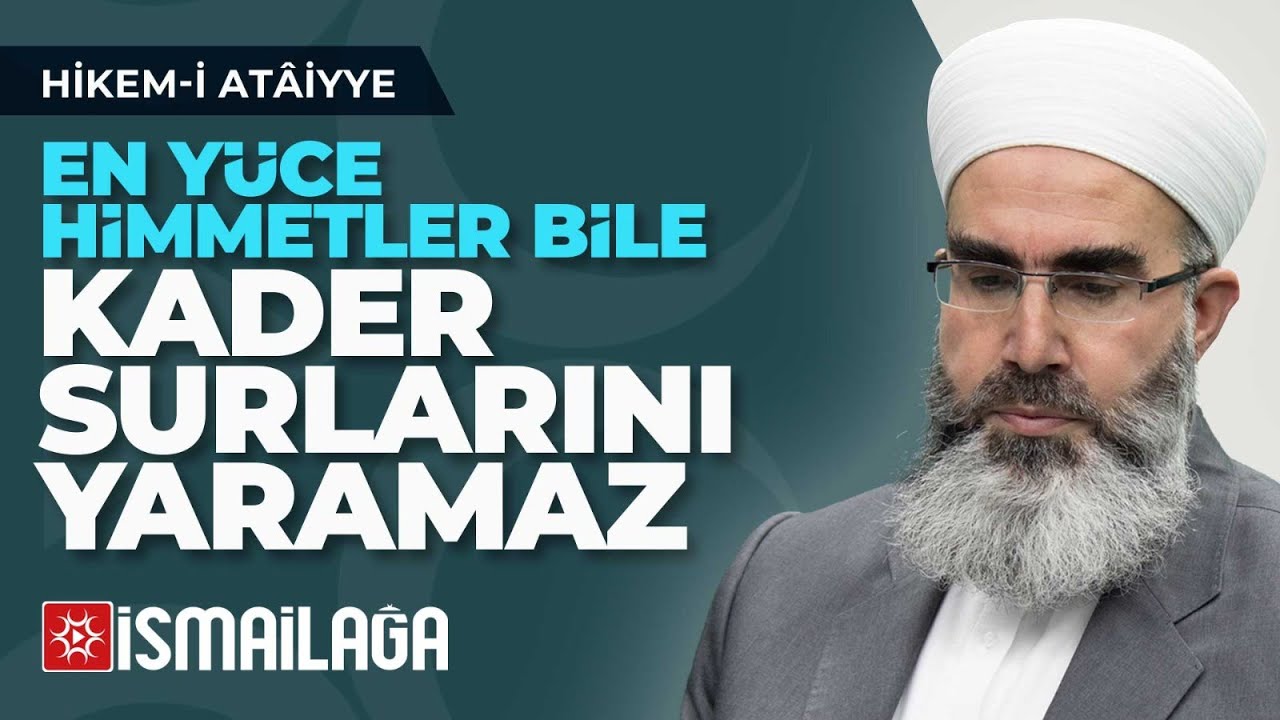 Hikem-i Atâiyye 10: Kaderin Surları Yarılamaz! Mahmud Eren Hoca Efendi