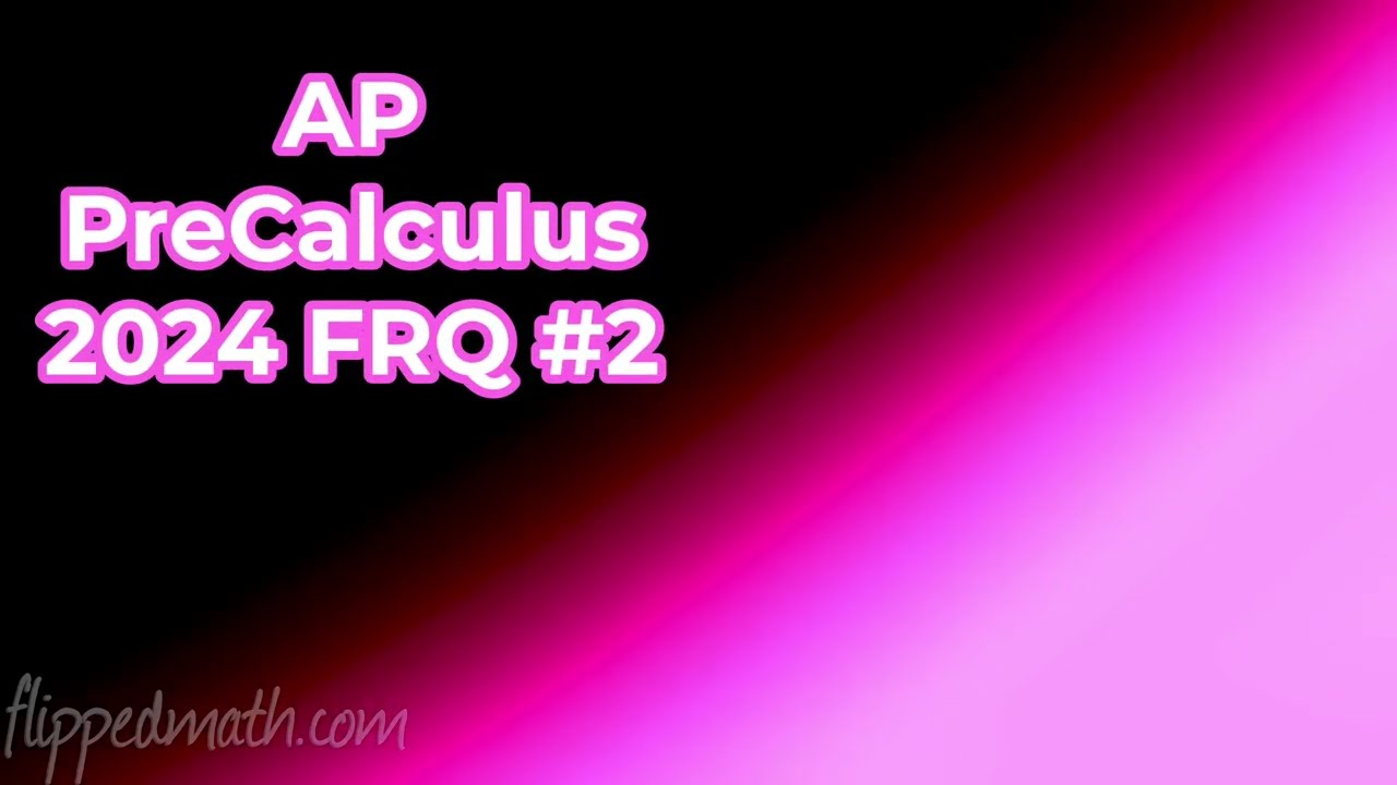 AP Precalculus – 2024 FRQ #2