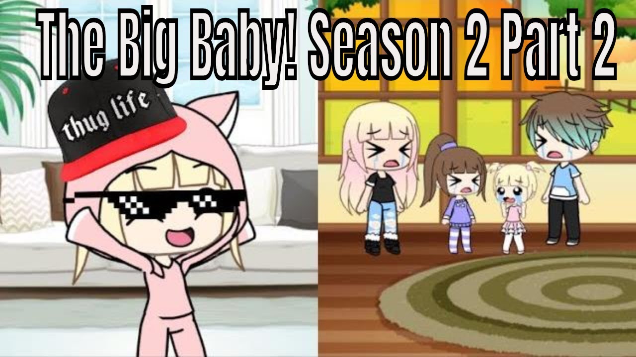 The Big Baby! Season 2 Part 2 | Gacha Life | Gacha | Gacha Studio | Gachaverse