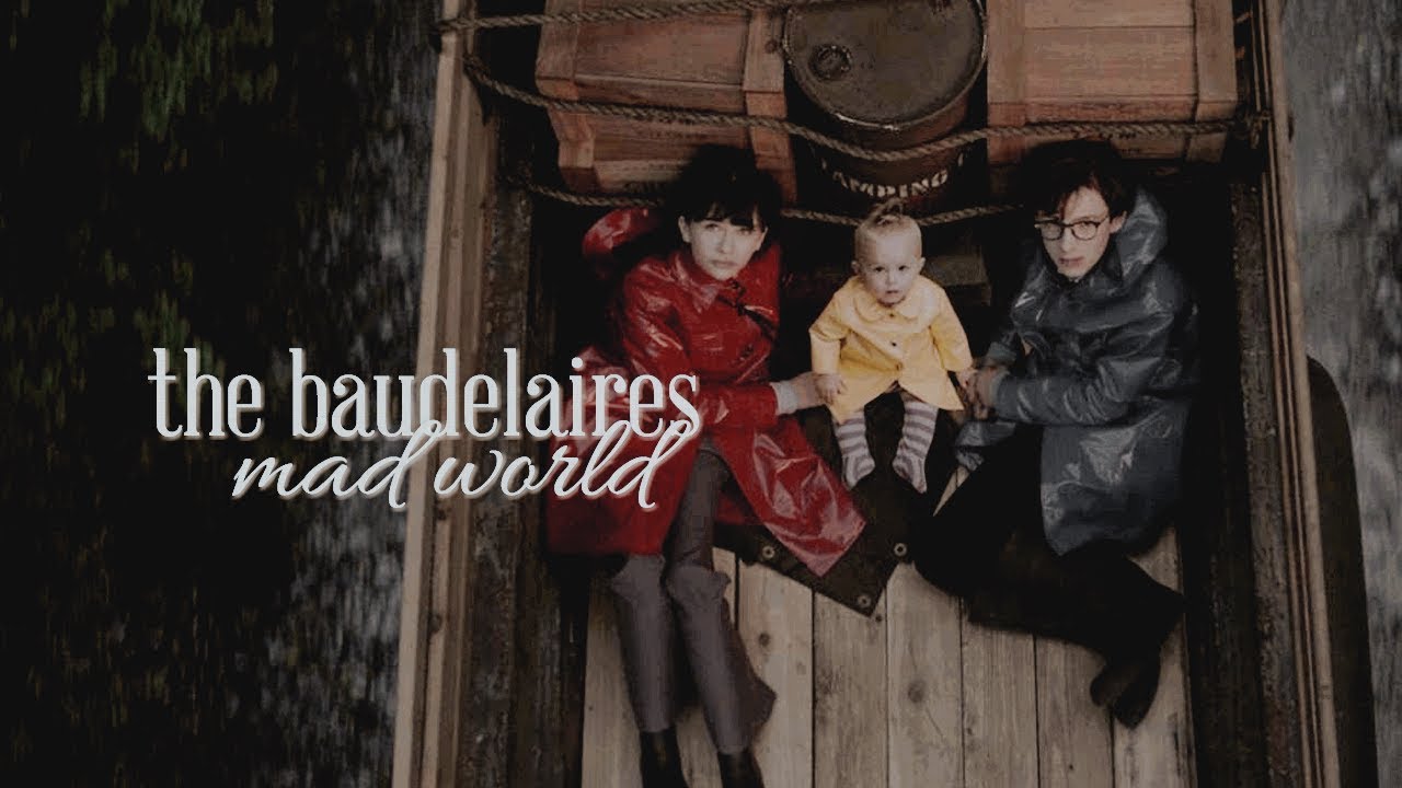 ▸the baudelaires || mad world
