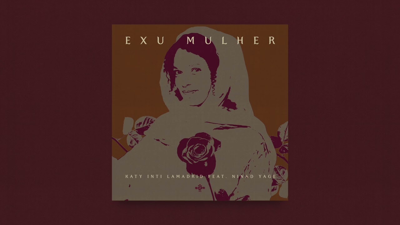 Katy Inti Lamadrid -  Ex&uacute; Mulher feat, Ninad Yage