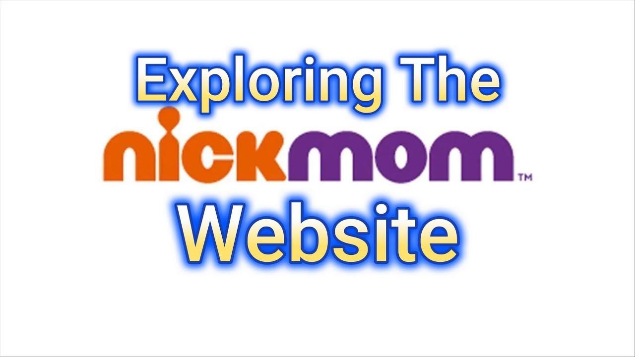 Exploring The Nickmom Website