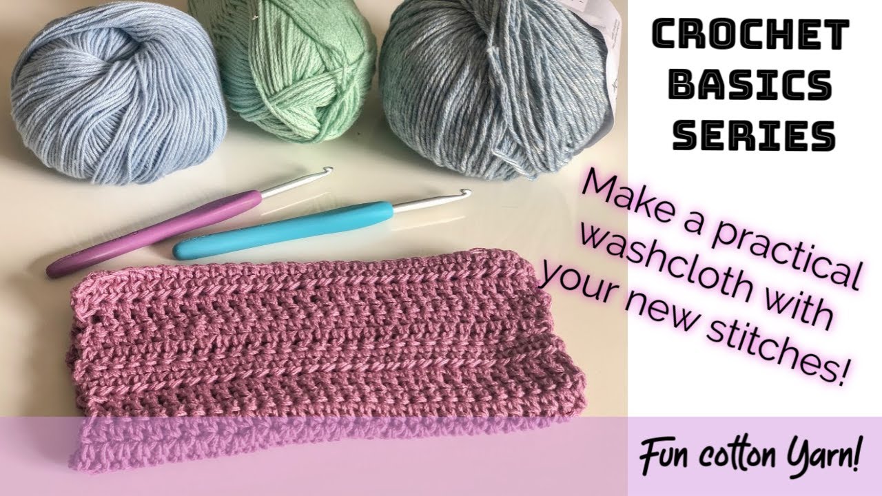 Beginner Crochet Basics: Washcloth to Practice your New Stitches