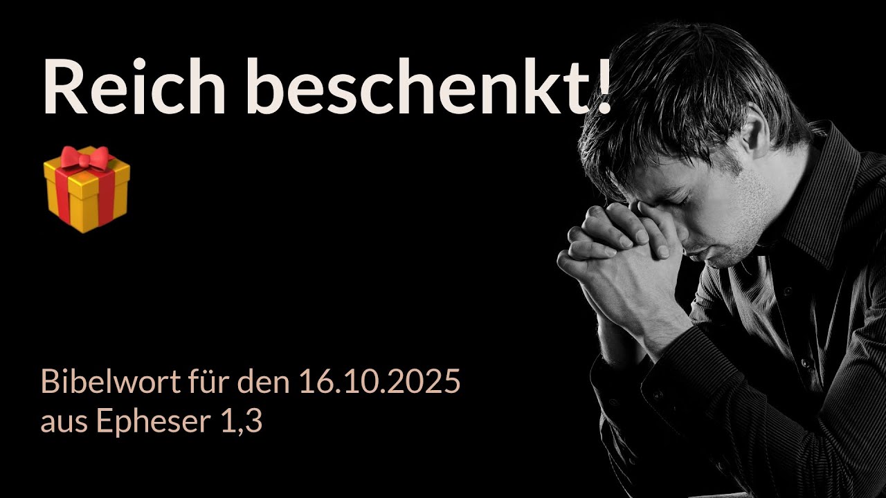 Bibelwort und Tagesimpuls am 16.10.2025: Reich beschenkt! 🎁