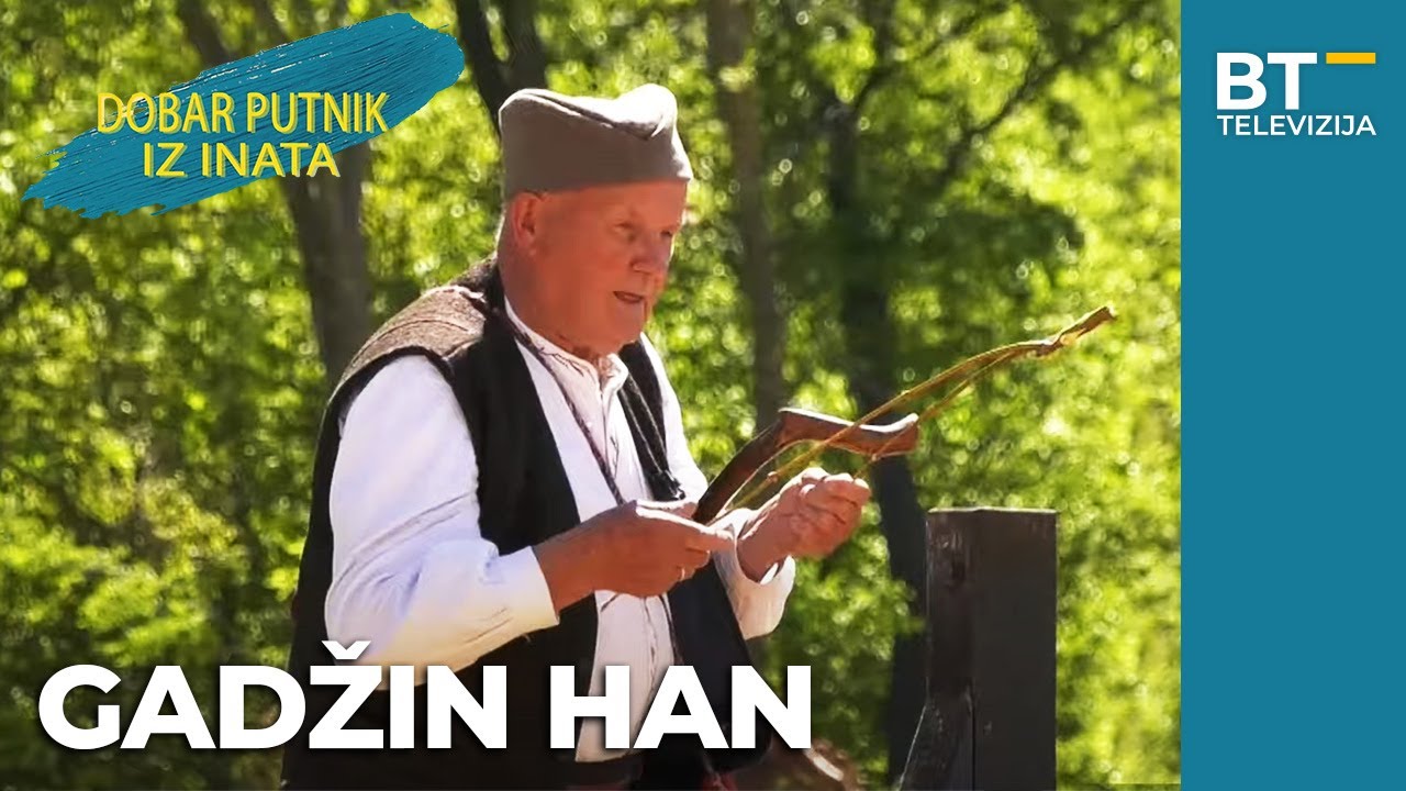 EMISIJA   DOBAR PUTNIK IZ INATA   S05 EP14  GADZIN HAN  Balkantrip TV