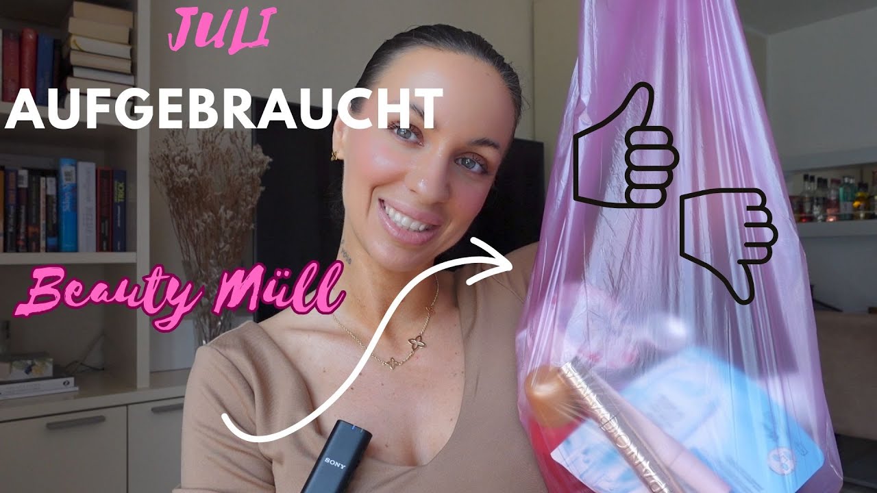 Aufgebraucht Juli 🚮I Tops und Flops 👍🏼👎🏼I #aufgebraucht
