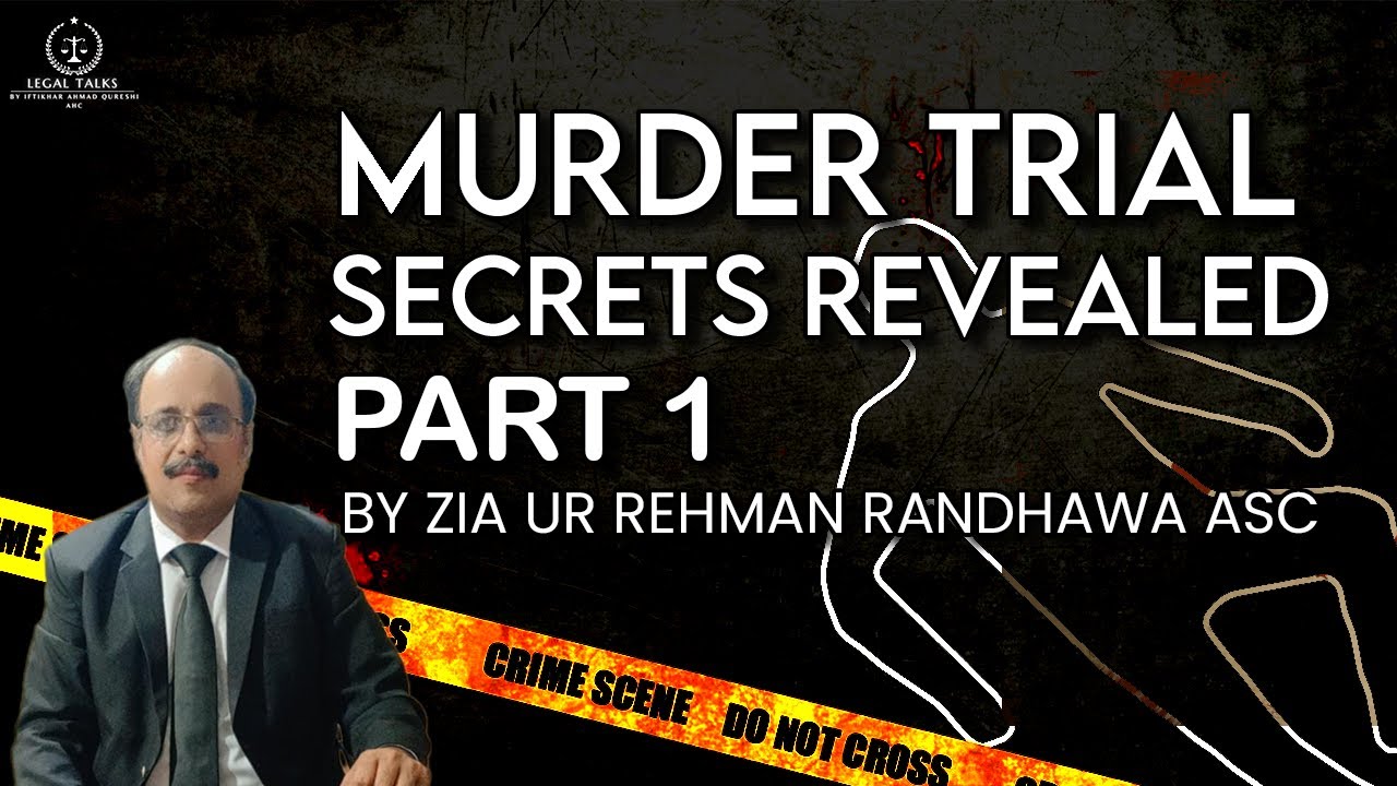 Lecture on Murder Trial by Zia ur Rehman Randhawa ASC Part 1