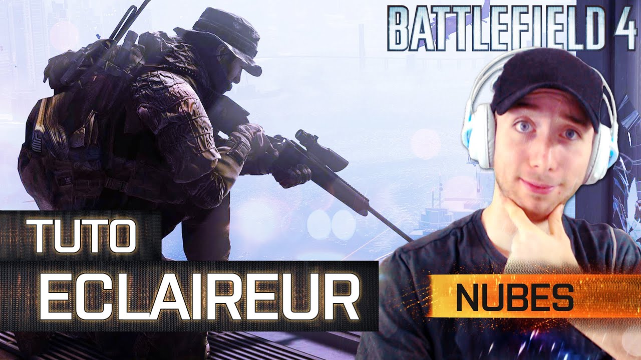 Tuto Battlefield 4 #6 avec NubesLegend: La Classe &eacute;claireur