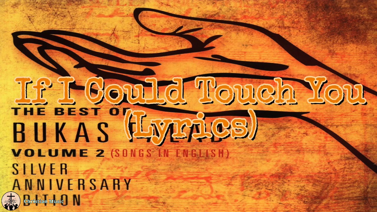 If I Could Touch You (Lyrics) - Bukas Palad
