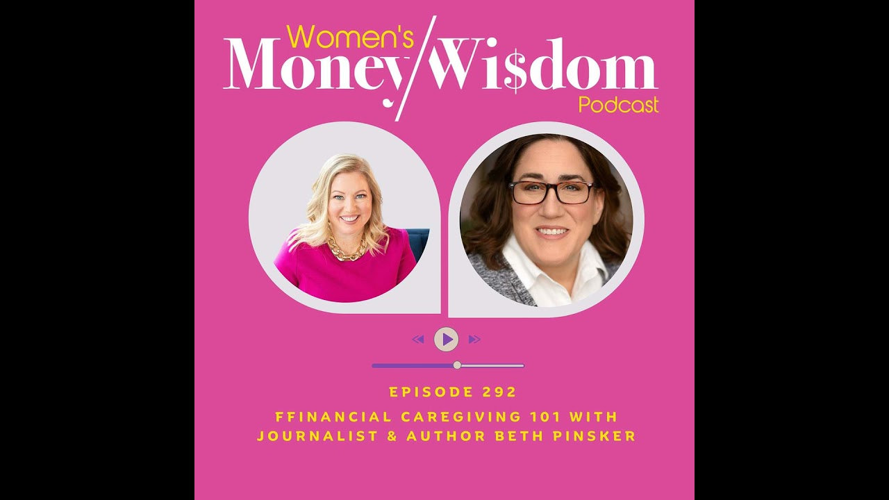 Episode: 292: Financial Caregiving 101 with Journalist & Author Beth Pinsker