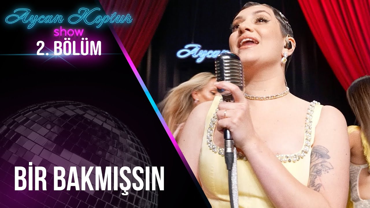 Aycan Koptur'dan Bir Bakmışsın Performansı | Aycan Koptur Show 2. B&ouml;l&uuml;m