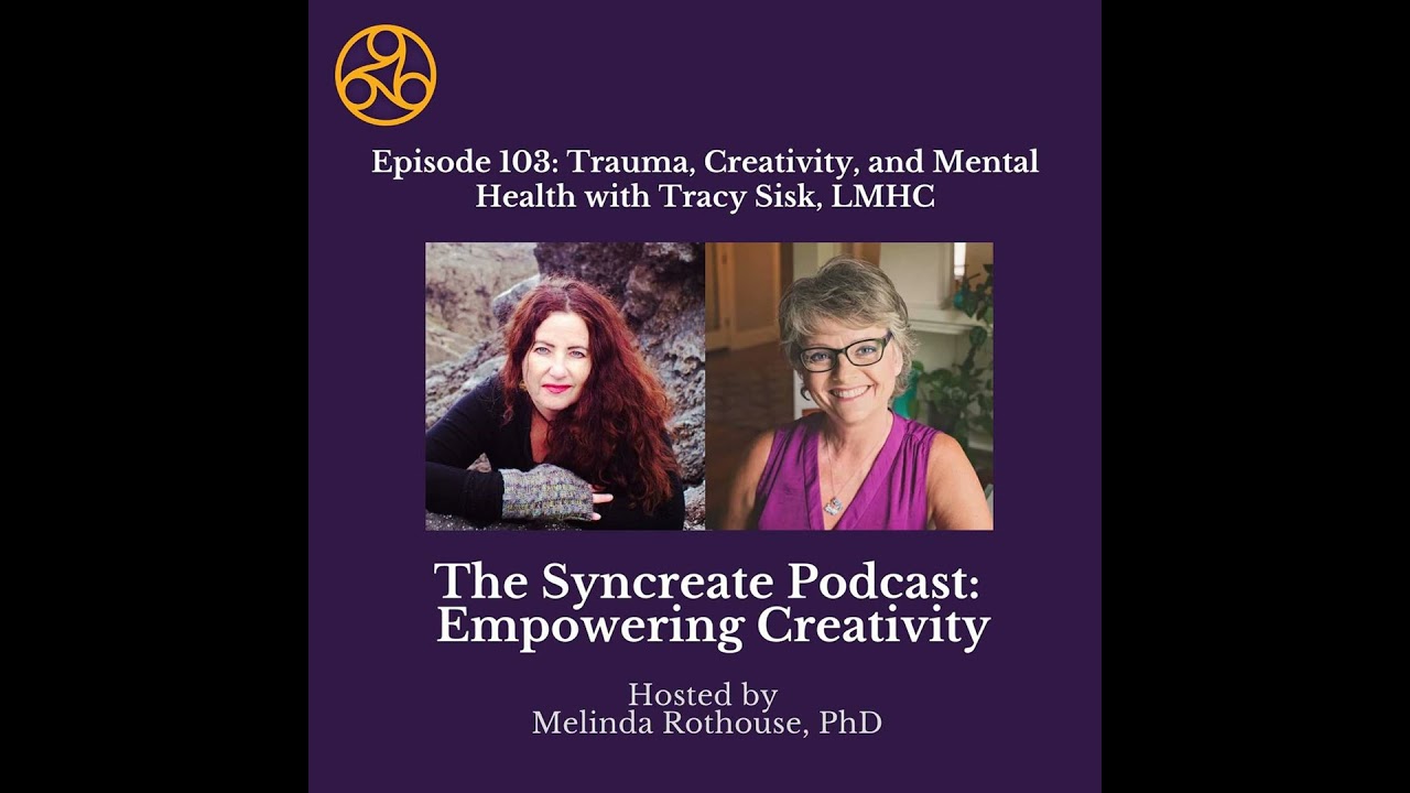 Episode 103: Trauma, Creativity, and Mental Health with Tracy Sisk, LMHC