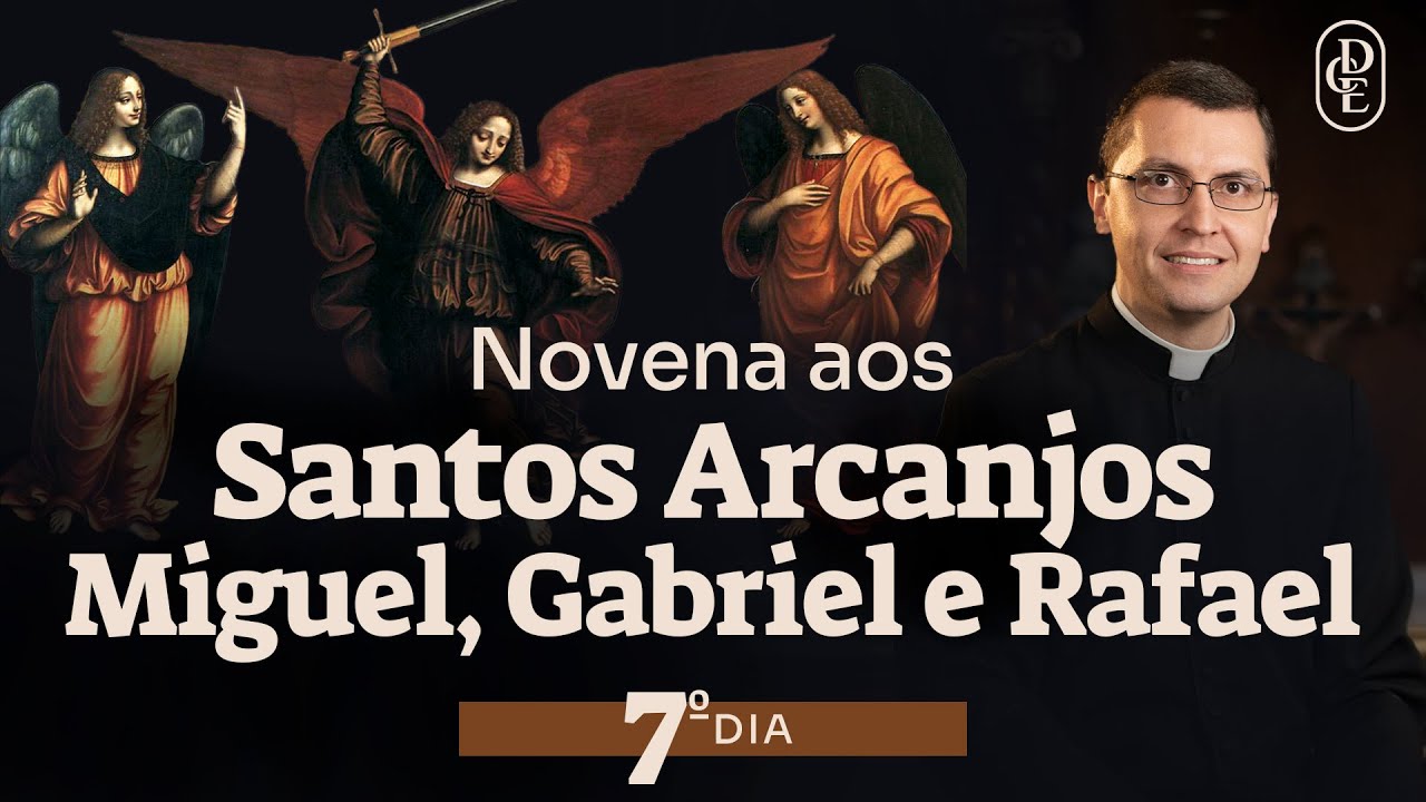7&ordm; dia - Novena aos Santos Arcanjos Miguel, Gabriel e Rafael