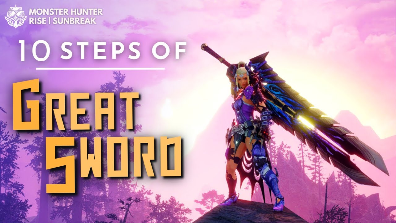 The 10 STEPS of Great Sword （大剣）- Monster Hunter Sunbreak